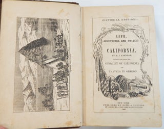 Life, Adventures, and Travels in California ... to Which are Added the Conquest of California and Travels in Oregon