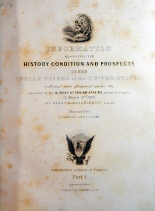 Information, respecting the history, condition and prospects of the Indian Tribes of the United States.