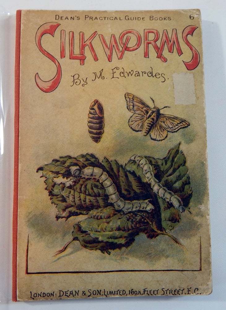 Item #22148 Silkworms. A Complete Treatise on the Mulberry-Leaf and Oak-Leaf Silkworms. M. Edwardes.