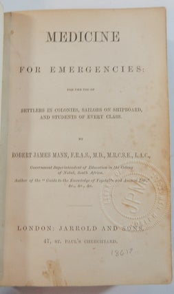 Medicine for Emergencies for the Use of Settlers in Colonies, Sailors on Shipboard, and Students of Every Class