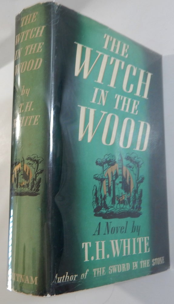 Item #22164 The Witch in the Wood. T. H. White.