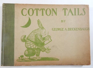 Cotton Tails. George A. Beckenbaugh.