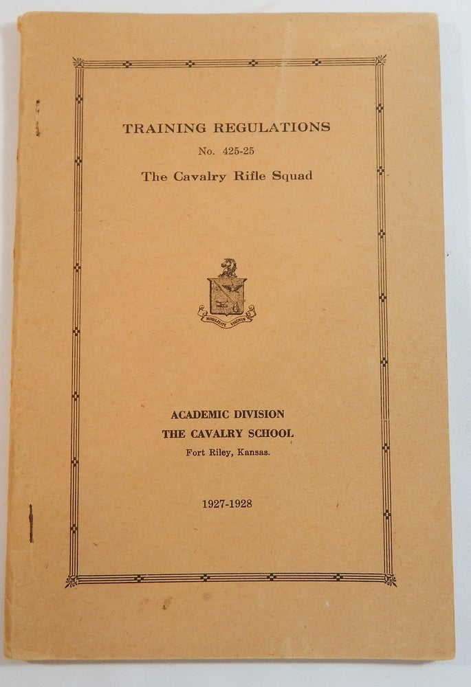 Item #22285 Training Regulations No. 425-25, The Cavalry Rifle Squad. Cavalry Rifle Squad.