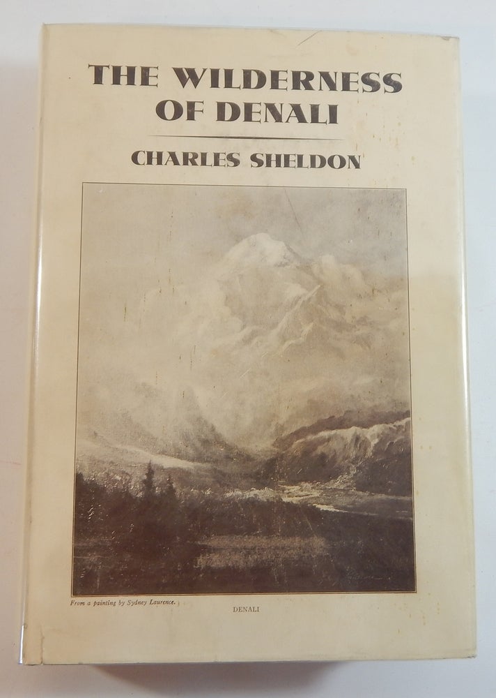 Item #22334 The Wilderness of Denali: Explorations of a Hunter-Naturalist in Northern Alaska. Charles Sheldon.