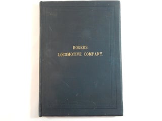 Item #22341 The Rogers Locomotive Company, Paterson, New Jersey. Locomotives