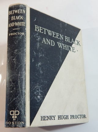 Item #22350 Between Black and White. Henry Hugh Proctor