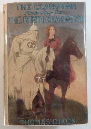 Item #22351 The Clansman; The Birth of a Nation. Thomas Dixon