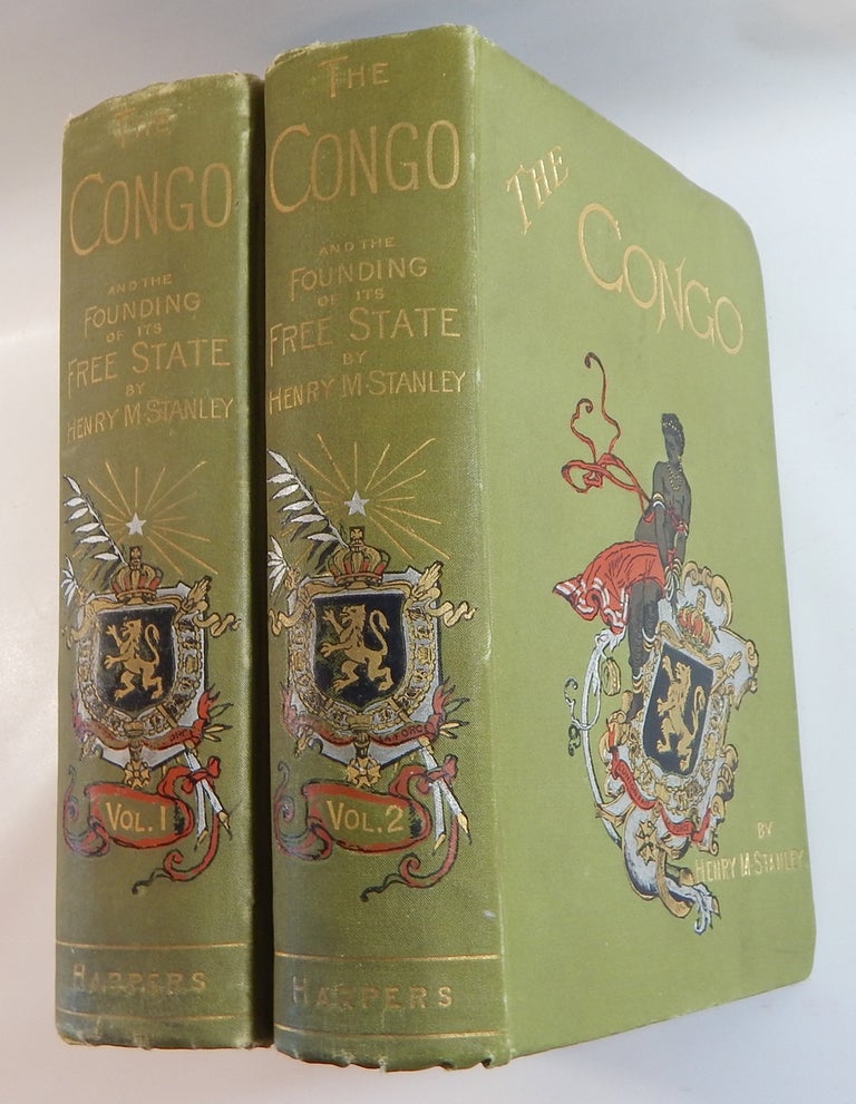 Item #22353 The Congo and the Founding of its Free State: A Story of Work and Exploration. Henry M. Stanley.