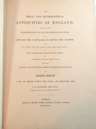 The Regal and Ecclesiastical Antiquities of England Containing the Representations of All the English Monarchs from Edward the Confessor to Henry the Eighth....