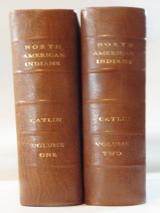 Item #23552 Letters and Notes of the Manners, Customs, and Condition of the North American...