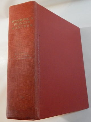 Item #23596 Wyoming's Pioneer Ranches by Three Native Sons of the Laramie Plains. Robert Homer...