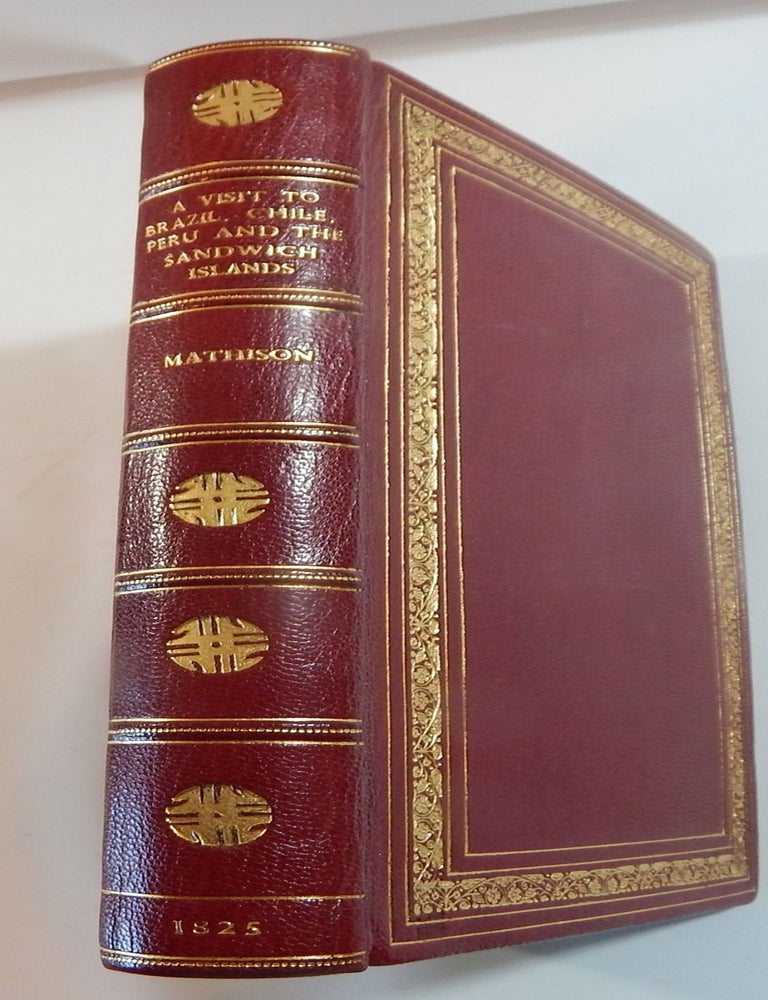 Item #23612 Narrative of a Visit to Brazil, Chile, Peru, and the Sandwich Islands. Gilbert Farquhar Mathison.