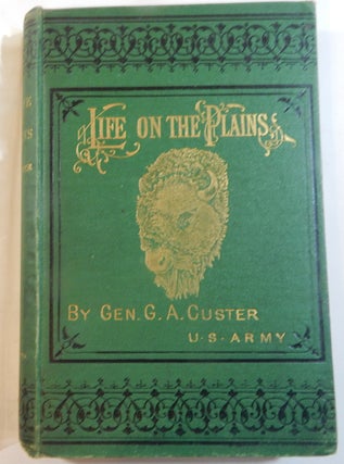Item #23619 My Life on the Plains. Gen. G. A. Custer, U. S. A