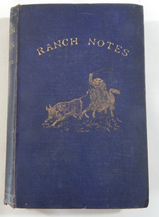 Item #23620 Ranch Notes in Kansas, Colorado, The Indian Territory, and Northern Texas. Reginald...