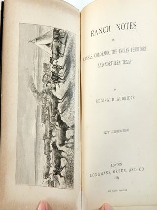 Ranch Notes in Kansas, Colorado, The Indian Territory, and Northern Texas.