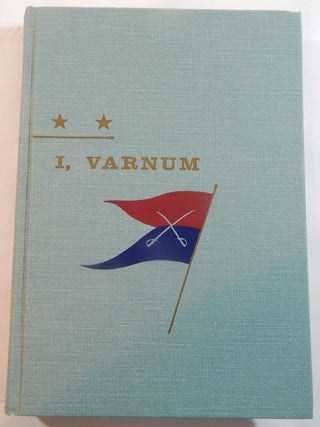 Item #23622 I, Varnum: The Autobiographical Reminiscences of Custer's Chief of Scouts. John M....