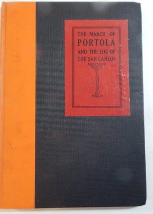 Item #23676 The March of Portolá and the Discovery of the Bay of San Francisco; The Log of the...