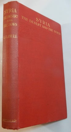Item #23696 Syria, The Desert and the Sown. Gertrude Lowthian Bell