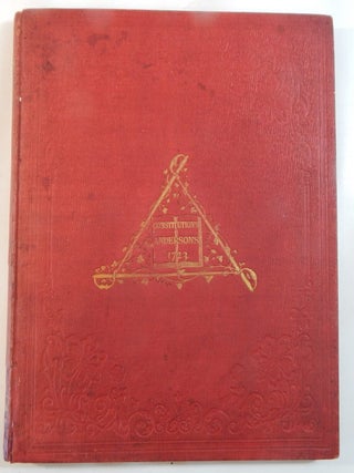 Constitutions of the Free-Masons Contaning the History, Charges, Regulations, &c. of the most. James Anderson.