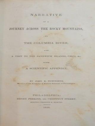Narrative of a Journey Across the Rocky Mountains to the Columbia River and a Visit to the Sandwich Islands, Chili, &c.