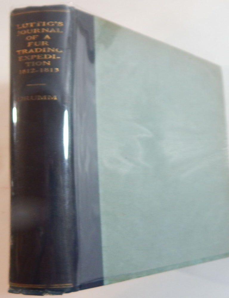 Item #23960 Journal of a Fur-Trading Expedition on the Upper Missouri 1812-1813. John C. Luttig.