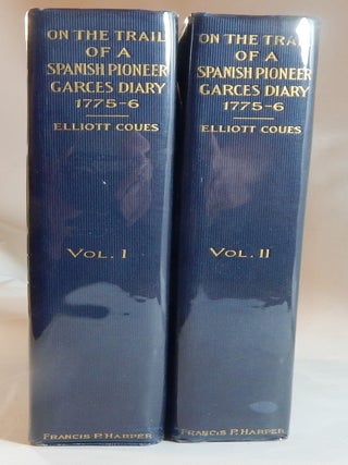 Item #23966 On the Trail of a Spanish Pioneer: The Diary and Itinerary of Francisco Garcés....