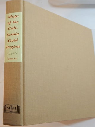 Item #23975 The Maps of the California Gold Region, 1848-1857. Carl I. Wheat