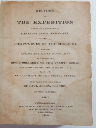 History of the Expedition Under the Command of Captains Lewis and Clark, to the Sources of the Missouri, thence Across the Rocky Mountains and Down the River Columbia to the Pacific Ocean Performed during the Years 1804-5-6 by Order of the Government of the United States
