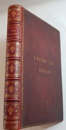 Item #24090 Jaufry the Knight and the Fair Brunissende: A Tale of the Times of King Arthur....