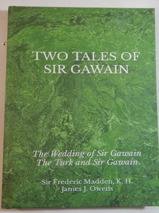 Item #24500 Two Tales of Sir Gawain: The Wedding of Sir Gawain, and The Turk and Sir Gawain. Sir...