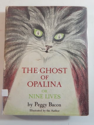 Item #24513 The Ghost of Opalina, Or, Nine Lives. Peggy Bacon