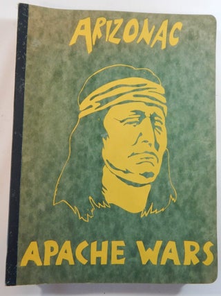 Item #24616 Arizonac: The Apache Wars. Judy Goeltzenleucher, ed