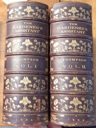 The Gardener's Assistant : a Practical and Scientific Exposition of the Art of Gardening in All. Robert Thompson.