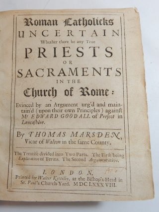 Roman Catholicks Uncertain Whether there be any True Priests or Sacraments in the Church of Rome....