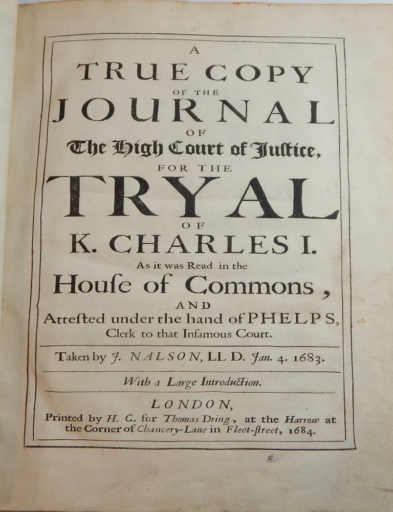 Item #24681 A True Copy of the Journal of the High Court of Justice for the Tryal of K. Charles I. J. Nalson.