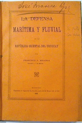 Item #50157 La Defensa Maritima y Fluvial de la Republica Oriental del Uruguay. Francisco P. Miranda