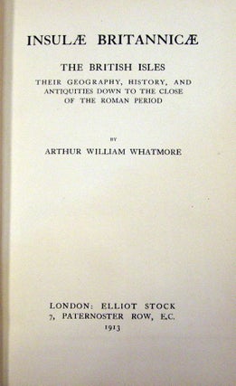 Insulae Britannicae, The British Isles, Their Geography, History and Antiquities down to the Close of the Roman Period.